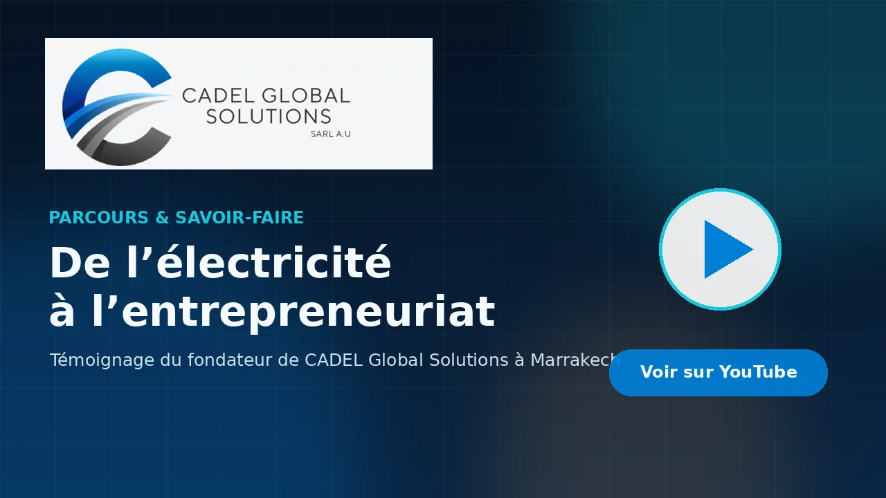 Témoignage vidéo CADEL Global Solutions, électricité et climatisation à Marrakech